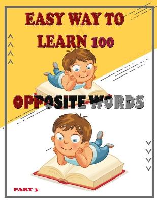 Cover of Easy Way to Learn 100 Opposite Words (Part 3)