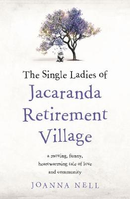 Book cover for The Single Ladies of Jacaranda Retirement Village