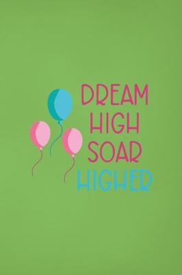 Book cover for Dream High Soar Higher