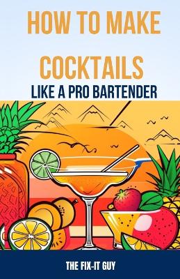 Book cover for How to Make Cocktails Like a Pro Bartender