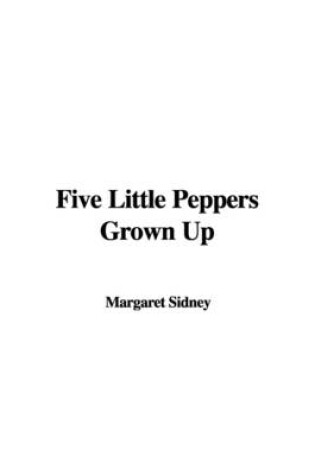 Cover of Five Little Peppers Grown Up