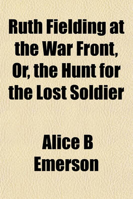 Book cover for Ruth Fielding at the War Front, Or, the Hunt for the Lost Soldier
