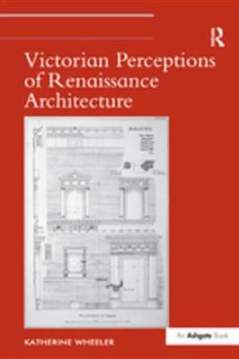 Cover of Victorian Perceptions of Renaissance Architecture