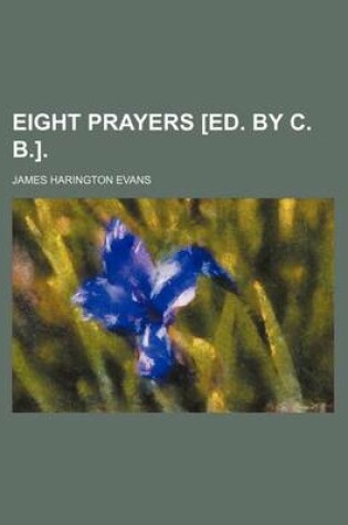 Cover of Eight Prayers [Ed. by C. B.].