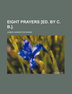 Book cover for Eight Prayers [Ed. by C. B.].