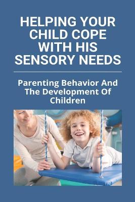 Book cover for Helping Your Child Cope With His Sensory Needs