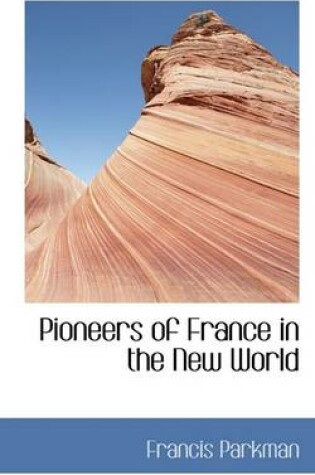Cover of Pioneers of France in the New World