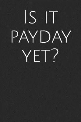 Book cover for Is It Payday Yet?