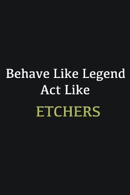 Book cover for Behave like Legend Act Like Etchers