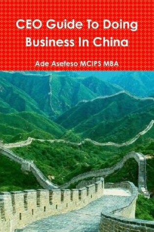 Cover of CEO Guide To Doing Business In China