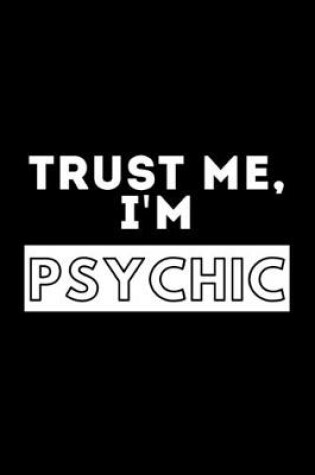 Cover of Trust Me, I'm Psychic