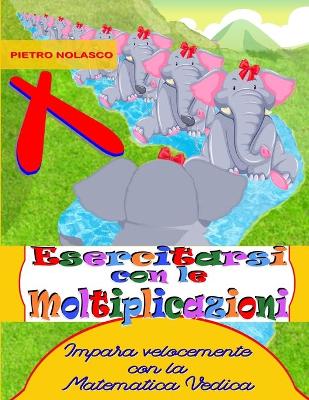 Book cover for Esercitarsi con le moltiplicazioni. Impara velocemente con la Matematica Vedica