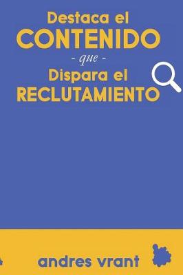 Book cover for Destaca el Contenido que Dispara el Reclutamiento