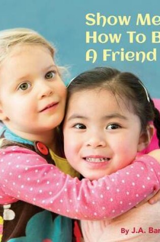 Cover of Show Me How to Be a Friend