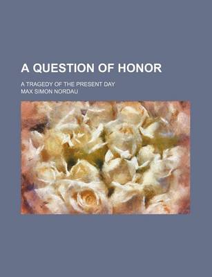 Book cover for A Question of Honor; A Tragedy of the Present Day