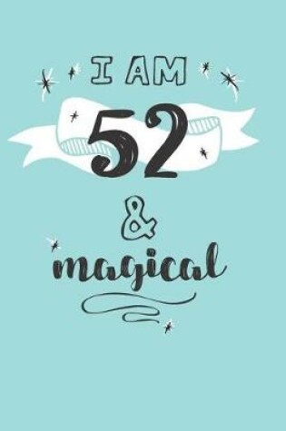 Cover of I Am 52 And Magical