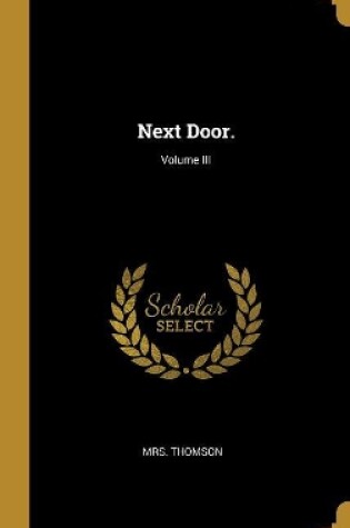 Cover of Next Door.; Volume III