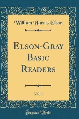 Cover of Elson-Gray Basic Readers, Vol. 4 (Classic Reprint)