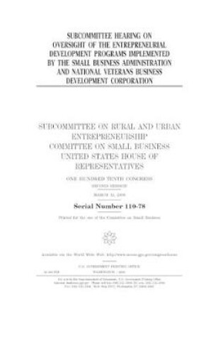 Cover of Subcommittee hearing on oversight of the entrepreneurial development programs implemented by the Small Business Administration and National Veterans Business Development Corporation