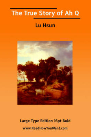 Cover of True Story of Ah Q, the (Large Print)