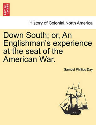 Book cover for Down South; Or, an Englishman's Experience at the Seat of the American War. Vol. II.