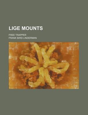 Book cover for Lige Mounts; Free Trapper