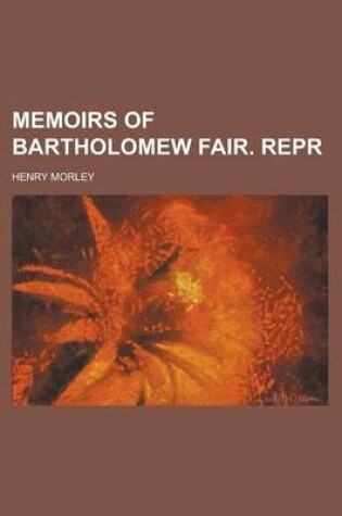 Cover of Memoirs of Bartholomew Fair. Repr