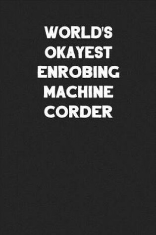 Cover of World's Okayest Enrobing Machine Corder