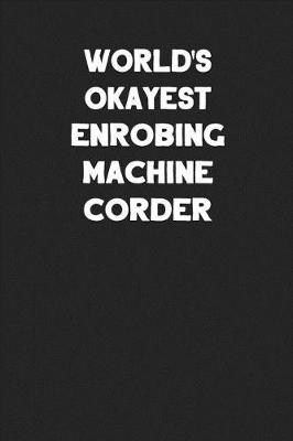 Book cover for World's Okayest Enrobing Machine Corder