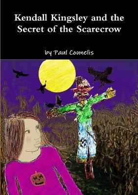 Book cover for Kendall Kingsley and the Secret of the Scarecrow