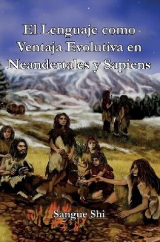 Cover of El Lenguaje como Ventaja Evolutiva en Neandertales y Sapiens