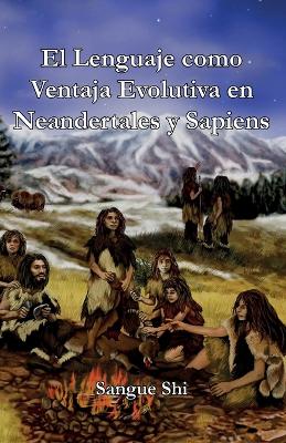 Book cover for El Lenguaje como Ventaja Evolutiva en Neandertales y Sapiens