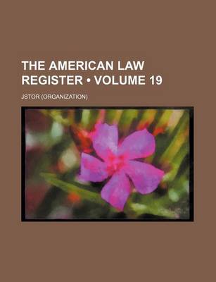 Book cover for The American Law Register Volume 19