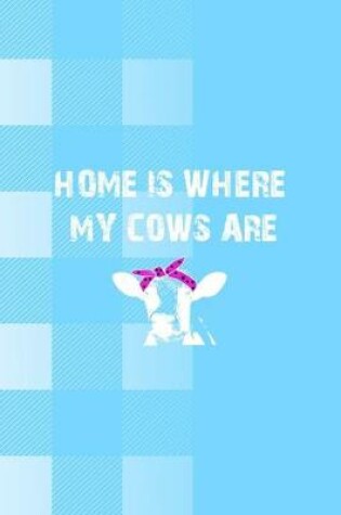 Cover of Home Is Where My Cows Are