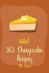 Book cover for Hello! 365 Cheesecake Recipes