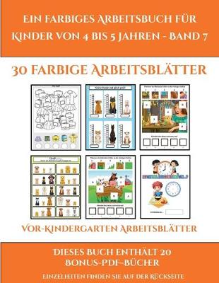 Book cover for Vor-Kindergarten Arbeitsblätter (Ein farbiges Arbeitsbuch für Kinder von 4 bis 5 Jahren - Band 7)