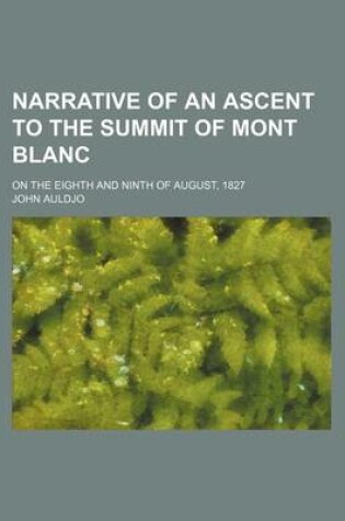 Cover of Narrative of an Ascent to the Summit of Mont Blanc; On the Eighth and Ninth of August, 1827