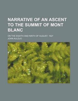 Book cover for Narrative of an Ascent to the Summit of Mont Blanc; On the Eighth and Ninth of August, 1827