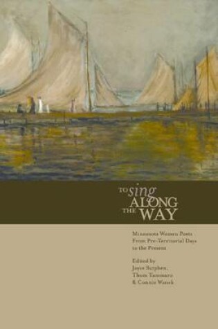 Cover of To Sing Along the Way: Minnesota Women Poets from Pre-Territorial Days to the Present