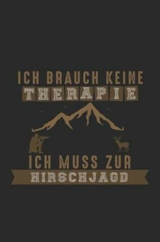 Cover of Ich brauch keine Therapie Ich muss zur Hirschjagd