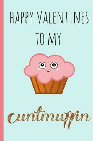 Cover of Happy Valentines to My Cuntmuffin