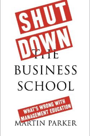 Cover of Shut Down the Business School