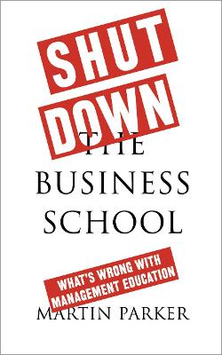 Book cover for Shut Down the Business School