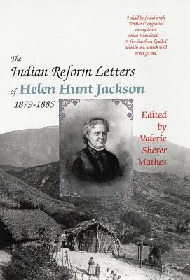 Book cover for The Indian Reform Letters of Helen Hunt Jackson, 1879-1885