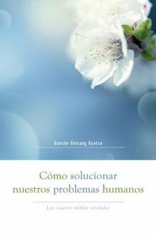 Cover of Como Solucionar Nuestros Problemas Humanos (How to Solve Our Human Problems)