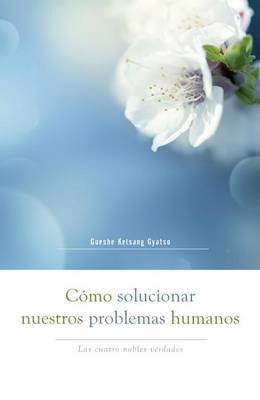 Book cover for Como Solucionar Nuestros Problemas Humanos (How to Solve Our Human Problems)