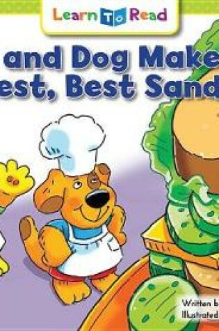 Cover of Cat and Dog Make the Biggest, Best Sandwich