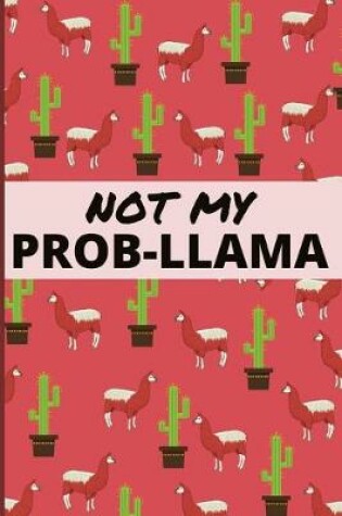 Cover of Not My Prob-Llama