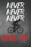 Book cover for Never Give Up