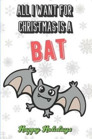 Cover of All I Want For Christmas Is A Bat